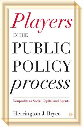 Players in the Public Policy Process: Nonprofits as Social Capital and Agents 